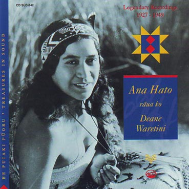 ANA HATO RAUA KO DEANE WARETINI - Legendary recordings 1927-49